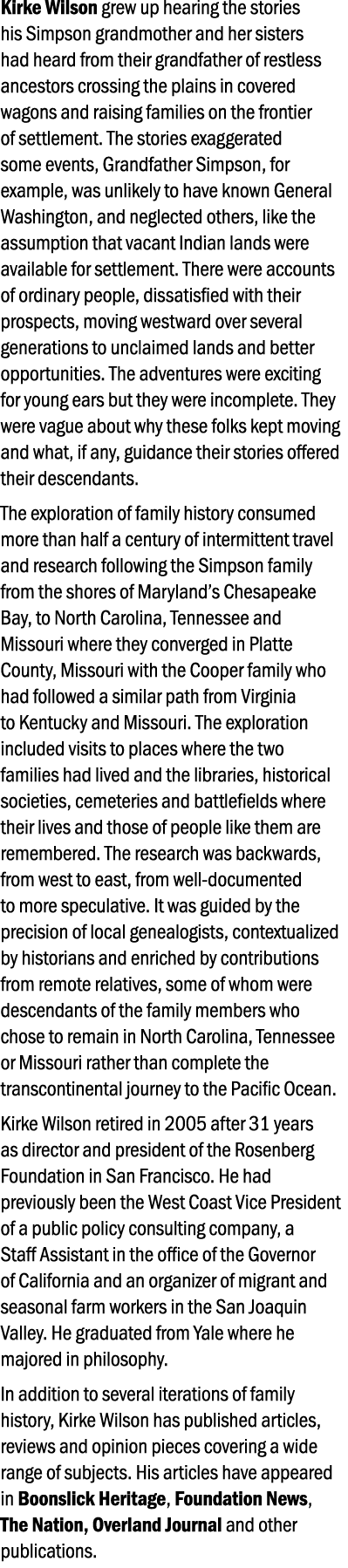 Kirke Wilson grew up hearing the stories his Simpson grandmother and her sisters had heard from their grandfather of ...