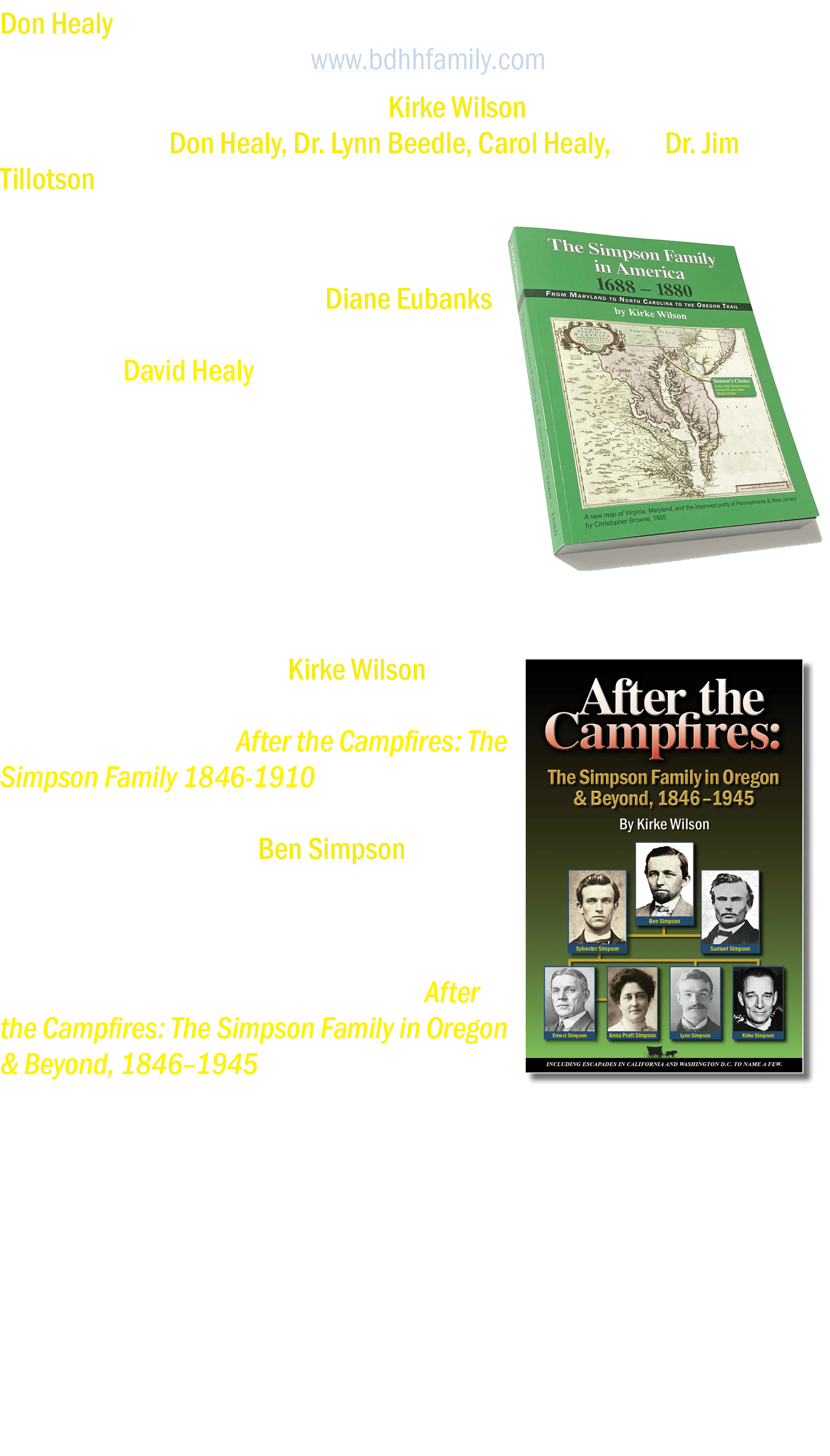 Don Healy created a family website in 1996 or 1998, okay, near the end of the last century. See: www.bdhhfamily.com I...